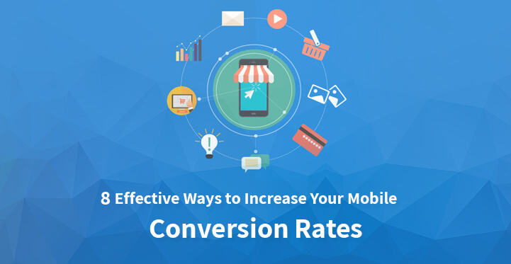Effective Ways to Increase Your Mobile Conversion Rate