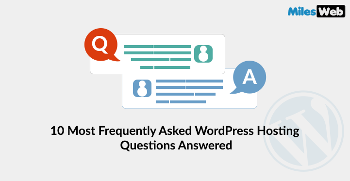 Most Frequently Asked WordPress Hosting Questions Answered